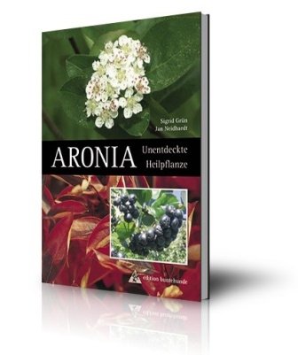 ARONIA Unentdeckte Heilpflanze, Siegrid Grün, Jan Neidhardt, Buch
